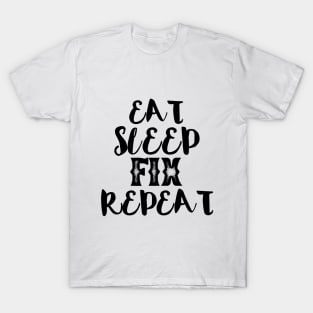 Eat sleep fix repeat typography T-Shirt